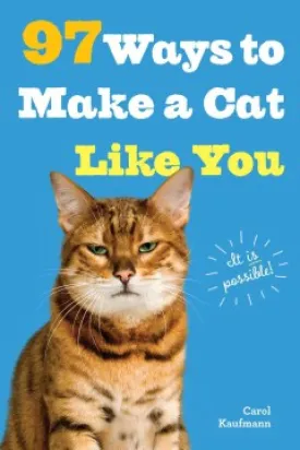 97 WAYS TO MAKE A CAT LIKE YOU